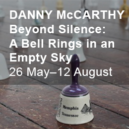 DANNY McCARTHY Beyond Silence: A Bell Rings in an Empty SkyDate : 26 May - 12 AugustPublication Launch : 12 – 3pm Sat 8 July 2017