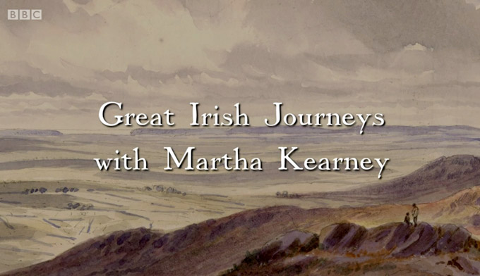 “Great Irish Journeys” 
with Martha Kearney
17 November 2017 – 
24 February 2018
