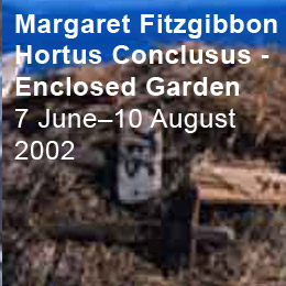 Margaret Fitzgibbon Hortus Conclusus - Enclosed Garden 7 June‚Äì10 August 2002  