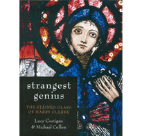 Strangest Genius The Stained Glass of Harry Clarke